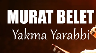 Murat Belet - Yakma Yarabbi 